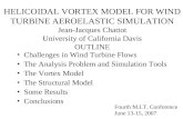 HELICOIDAL VORTEX MODEL FOR WIND TURBINE AEROELASTIC SIMULATION Jean-Jacques Chattot University of California Davis OUTLINE Challenges in Wind Turbine.