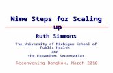 Nine Steps for Scaling up Ruth Simmons The University of Michigan School of Public Health and the Expandnet Secretariat Reconvening Bangkok, March 2010.