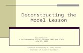 Deconstructing the Model Lesson RtI/CCP Grant A Collaborative Project between UWEC and ECASD June 17, 2009 Created & Presented by Dr. Cathy Thorsen University.