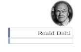 Roald Dahl. Early Life. Famed children's author Roald Dahl was born in Llandaff, South Wales, on September 13, 1916. Dahl's parents were Norwegian. When.