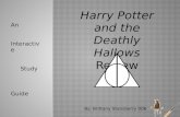 An Interactive Study Guide Harry Potter and the Deathly Hallows Review By: Brittany Stansberry 006.