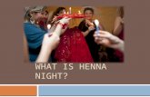 WHAT IS HENNA NIGHT?.  Traditionally (in Turkey, at least),  henna night, or ‘kina gecesi’ is a  women's party that usually takes  place the night.