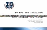 8 th EDITION STANDARDS YOUTH INDEPENDENT LIVING SERVICES Ann Morison Standards Development and Performance Measurement September 2006.