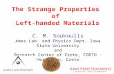 The Strange Properties of Left-handed Materials C. M. Soukoulis Ames Lab. and Physics Dept. Iowa State University and Research Center of Crete, FORTH -