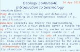 Geology 5640/6640 Introduction to Seismology 24 Apr 2015 © A.R. Lowry 2015 Last time: Amplitude Effects Multipathing describes the focusing and defocusing.