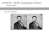 Lec 22: Stereo CS4670 / 5670: Computer Vision Kavita Bala.