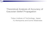 Tokyo Institute of Technology, Japan Yu Nishiyama and Sumio Watanabe Theoretical Analysis of Accuracy of Gaussian Belief Propagation.