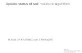 Update status of soil moisture algorithm 2008.7.15 Joint AMSR Science Team Meeting, July 14-16, Telluride, CO H.Fujii (JAXA/EORC) and T.Koike(UT)