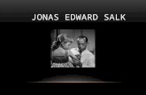 JONAS EDWARD SALK. INTRODUCTION We are doing our paper on Jonas Edward Salk, the inventor of the Polio Vaccine. His parents were of a Russian-Jewish immigrant.