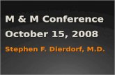 M & M Conference October 15, 2008 Stephen F. Dierdorf, M.D.