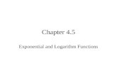 Chapter 4.5 Exponential and Logarithm Functions. Exponential Equations We solved exponential equations in earlier sections. General methods for solving.