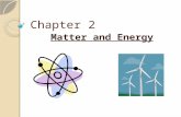 Chapter 2 Matter and Energy. 1) WHAT IS THE RELATIONSHIP BETWEEN MATTER AND ENERGY? UNIT ESSENTIAL QUESTIONS: 2) HOW IS MATTER STUDIED AND WHAT IS NECESSARY.