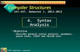 241-437 Compilers: syntax/4 1 Compiler Structures Objective – –describe general syntax analysis, grammars, parse trees, FIRST and FOLLOW sets 241-437,