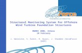 Structural Monitoring System for Offshore Wind Turbine Foundation Structures ewec 2006, Athens 28 February J. Wernicke, S. Kuhnt, R. Byars, J. Shadden.
