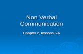 Non Verbal Communication Chapter 2, lessons 5-6.  Nonverbal Communication- information that is communicated without.