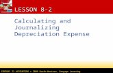 CENTURY 21 ACCOUNTING © 2009 South-Western, Cengage Learning LESSON 8-2 Calculating and Journalizing Depreciation Expense.