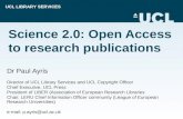 UCL LIBRARY SERVICES Science 2.0: Open Access to research publications Dr Paul Ayris Director of UCL Library Services and UCL Copyright Officer Chief Executive,