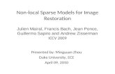 Non-local Sparse Models for Image Restoration Julien Mairal, Francis Bach, Jean Ponce, Guillermo Sapiro and Andrew Zisserman ICCV 2009 Presented by: Mingyuan.