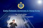 Early Release Schemes in Hong Kong Mr. Kenneth LEUNG Principal Officer Hong Kong Correctional Services Department.