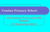 Comber Primary School Information Evening for P6 Parents 8 th September 2014.