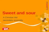 1 A Christian Aid secondary assembly Sweet and sour.