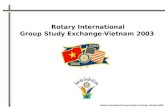 Rotary International Group Study Exchange, Vietnam 2003 Rotary International Group Study Exchange-Vietnam 2003.