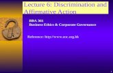 1 Lecture 6: Discrimination and Affirmative Action Reference:  BBA 361 BBA 361 Business Ethics & Corporate Governance.