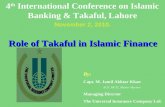 Role of Takaful in Islamic Finance By: Capt. M. Jamil Akhtar Khan ACII, MCIT, Master Mariner Managing Director The Universal Insurance Company Ltd. 4 th.