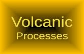 Volcanic Processes. Water Water can be heated by magma or lava. Process of heating water can create: –Geysers –Hot Springs –Fumaroles –Mud Pots Heated.