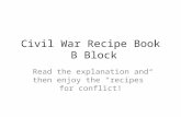 Civil War Recipe Book B Block Read the explanation and then enjoy the “recipes” for conflict!