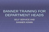 BANNER TRAINING FOR DEPARTMENT HEADS SELF SERVICE AND BANNER ADMIN.