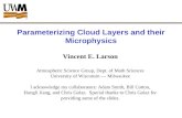 Parameterizing Cloud Layers and their Microphysics Vincent E. Larson Atmospheric Science Group, Dept. of Math Sciences University of Wisconsin --- Milwaukee.
