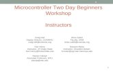 Microcontroller Two Day Beginners Workshop Instructors 1 Craig Kief Deputy Director, COSMIAC craig.kief@cosmiac.org Karl Henry Instructor, JF Drake State.