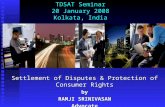 TDSAT Seminar 20 January 2008 Kolkata, India Settlement of Disputes & Protection of Consumer Rights by RAMJI SRINIVASAN Advocate.