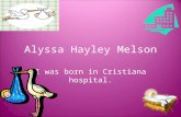 Alyssa Hayley Melson I was born in Cristiana hospital.