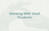 Working With Deaf Students. Hearing Impairment Defined Hearing impairment--Either: 1) a hearing impairment which is so severe that an individual is impaired.