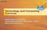 Technology and Computing Curricula Mythreyee Ganapathy University Relations Manager - India Microsoft Research.