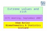 Extreme values and risk Adam Butler Biomathematics & Statistics Scotland CCTC meeting, September 2007.