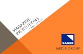 MAGAZINE INSTITUTIONS CASE STUDY. BAUER MEDIA GROUP Bauer Media Group is a worldwide media empire, and Europe’s largest (privately owned) publishing group;