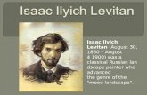 Isaac Ilyich Levitan (August 30, 1860 – August 4 1900) was a classical Russian lands cape painter who advanced the genre of the "mood landscape".