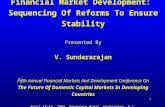 1 Financial Market Development: Sequencing Of Reforms To Ensure Stability Presented By V. Sundararajan Fi fth Annual Financial Markets And Development.