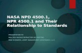 NASA NPD 4500.1, NPR 4500.1 and Their Relationship to Standards PRESENTATION TO NES 2014 NASA/CONTRACTOR SIG MEETING MIKE SHOWERS, ASSET MANAGEMENT ASSISTANCE,
