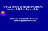 6863J Natural Language Processing Lecture 8: Not an Earley finish Instructor: Robert C Berwick berwick@csailmitedu.