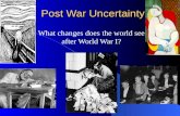 Post War Uncertainty What changes does the world see after World War I?