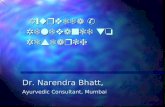 Ayurveda & Relevance to Research Ayurveda & Relevance to Research Dr. Narendra Bhatt, Ayurvedic Consultant, Mumbai.