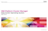 © 2012 IBM Corporation Platform Computing 1 IBM Platform Cluster Manager Data Center Operating System April 2013.