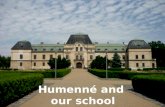 Humenné and our school. The MAP  Our town is situated near Ukraine, Polish and Hungarian border.