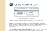 Using Word in GDP Arlene Zimmerly, Coauthor Gregg College Keyboarding & Document Processing, 11e Note: This presentation will review various Word.