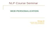 WEB PERSONALIZATION NLP Course Seminar Group 14 Vishaal Jatav (04d05013) Varun Garg (04d05015)‏