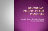 Joseph Oonyu & Justine Otaala October 25, 2011. 1.Mentoring requires a trusting, supporting and confidential relationship based on mutual respect 2.Mentoring.